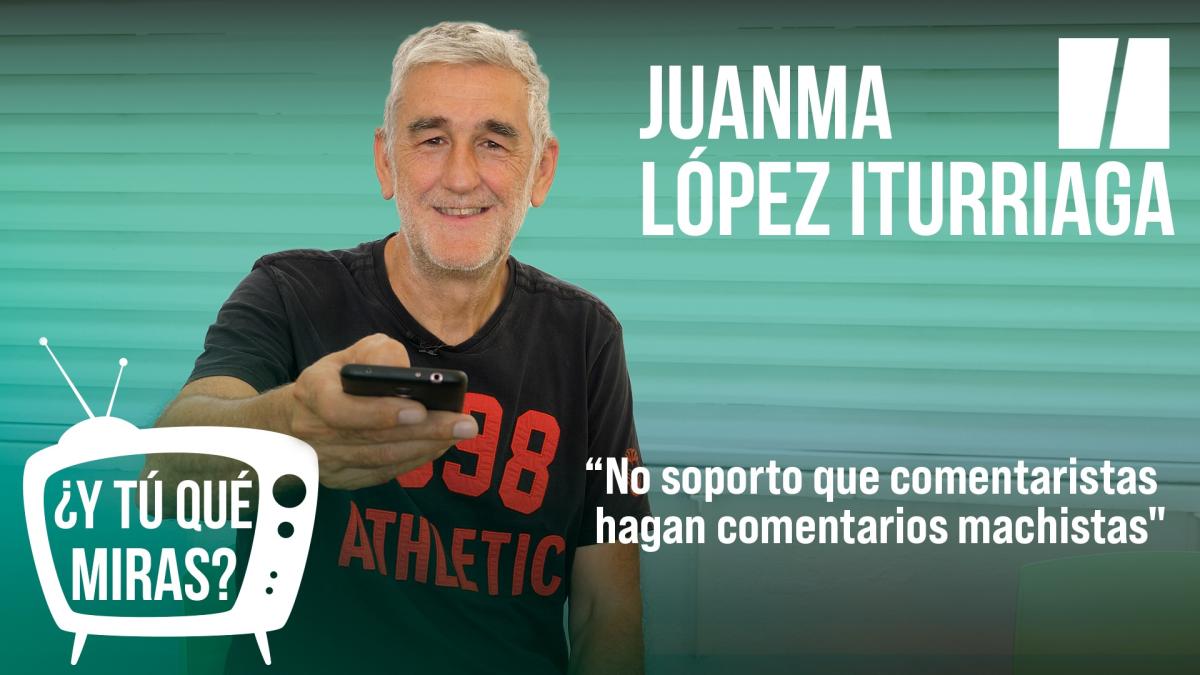 Y tú qué miras Con Juanma López Iturriaga No soporto los