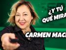 "¿Y tú qué miras?" Por Carmen Machi