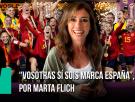 "Vosotras sí sois MARCA ESPAÑA", por Marta Flich