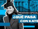 Programa especial de El País: ¿Qué pasa con Kate Middleton?