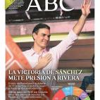 ﻿ABC&nbsp;﻿titula: 'La victoria de S&aacute;nchez mete presi&oacute;n a Rivera'. El diario subraya que los socialistas rentabilizan&nbsp;el miedo a Vox, pero necesitar&aacute; al independentismo para gobernar.
