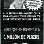 La compañía aérea irlandesa de bajo coste Ryanair publicó en la prensa española un anuncio con la imagen de la Reina Doña Sofía para promocionar sus vuelos a diez euros. Con el eslogan 'Vuela como un monarca con un millón de plazas', lan...