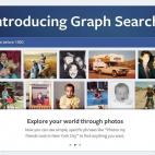 Para empezar 2013, Facebook lanzó "Graph Search", un motor de búsqueda avanzada que reduce toda la información y acciones (como el hecho de comentar o darle a "me gusta" sobre una publicación). Solo está disponible en inglés.