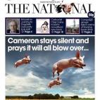 "Cameron guarda silencio y reza por que todo se calme..." es el titular de la impactante portada de The National. El rotativo escocés no escatima en detalles, con una fotografía central de tres cerdos volando sobre un campo y con la cabecera p...