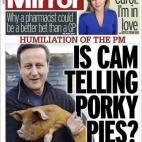 "¿Está Cameron contando mentiras?", titula el Daily Mirror, usando una expresión coloquial con la palabra "porky", cuya raíz es la palabra cerdo.