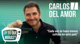 ¿Y tú qué miras? Con Carlos del Amor: “Cada vez se hace menos cultura en la televisión de este país”