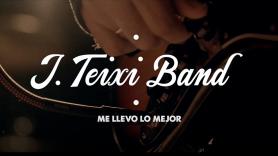 J. TEIXI BAND estrena nuevo vídeo clip, 'Me llevo lo mejor'