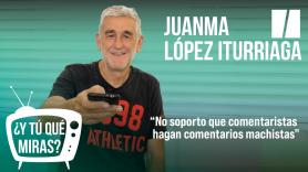 ¿Y tú qué miras? Con Juanma López Iturriaga: "No soporto los comentarios que rezuman machismo y que el que los dice no se está dando cuenta"