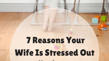 7 razones por las que tu mujer siempre está estresada