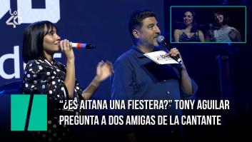 Tony Aguilar pregunta a dos amigas de Aitana sobre si es cierta la leyenda de que es una fiestera