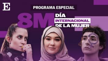PROGRAMA ESPECIAL | 8-M Día Internacional de la Mujer | EL PAÍS