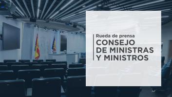 Sigue en directo la rueda de prensa posterior al Consejo de Ministros