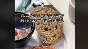 Una andaluza pide pan con tomate en Madrid y casi llora al ver lo que le han puesto