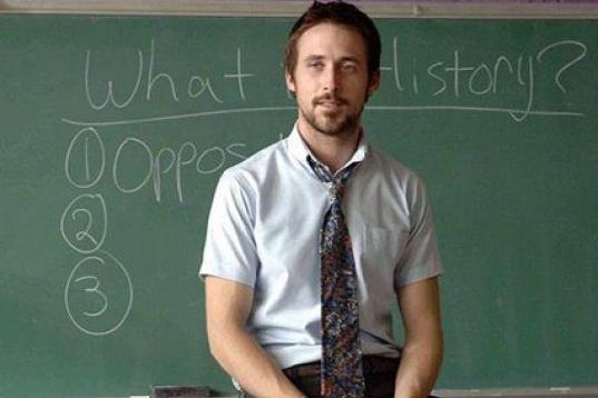 QUIÉN: Ryan Gosling como Dan Dunne

¿DÓNDE LO HAS VISTO? Es profesor de instituto en Half Nelson 

FRASE MEMORABLE: "El sol sale y luego se esconde, pero cada vez que esto pasa, ¿qué obtienes? Un nuevo día"
