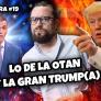 Lo de la OTAN y la gran Trump(a) | La Huffetera #19