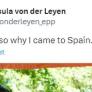Von der Leyen comparte una de las razones por las que ha venido a España y todos apuntan a lo mismo