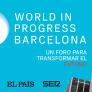 ‘World in Progress Barcelona’ comienza el lunes con las intervenciones de Pedro Sánchez, Edmundo González, Julissa Reynoso y Anne Applebaum