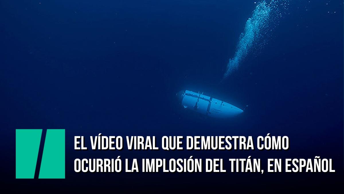 El vídeo viral que muestra cómo ocurrió la implosión del Titán en español